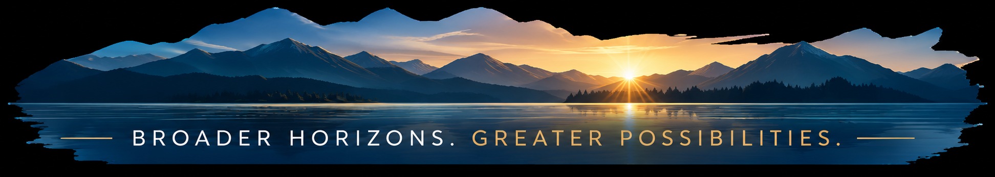 Mountain lake at sunrise with the words Broader Horizons. Greater Possibilities.